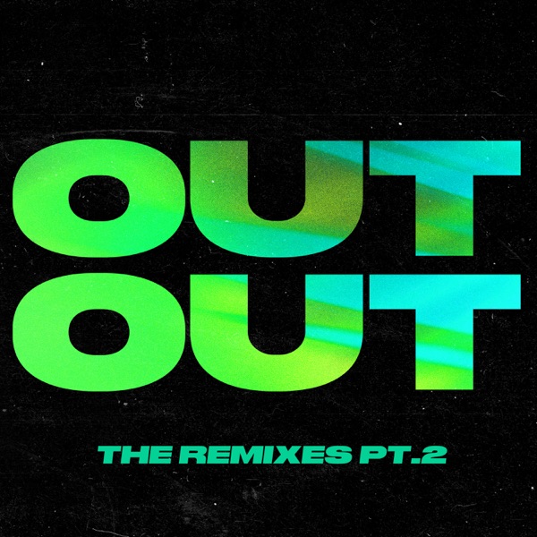 OUT OUT (feat. Charli XCX & Saweetie) [The Remixes, Pt. 2] - Single - Joel Corry & Jax Jones