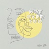 Not Over You (feat. Courtney Drummey) - Single