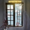 Better This Time. - Single