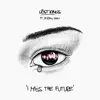 I Miss The Future (feat. Jordan Shaw) - Single album lyrics, reviews, download
