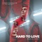 Hard To Love (feat. MAZLIK & Alex Mattson) - Robin Packalen lyrics
