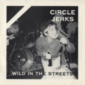 The Circle Jerks - Wild in the Streets (2018 Remaster)