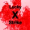 Lucky X Strike (feat. Blizzyizzy) - DrNO lyrics