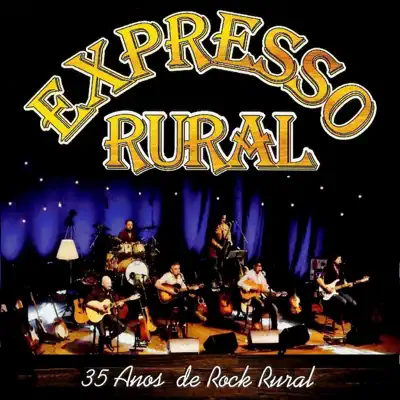 35 Anos de Rock Rural - Expresso Rural 35 Anos de Rock Rural - Expresso Rural