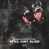 Still Ain't Slide (feat. Kankan & a-Homi) - Single album lyrics, reviews, download