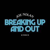 Joe Nolan - Breaking Up and Out