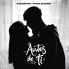 Antes de Ti by Rusherking, Maria Becerra iTunes Track 1