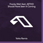 Should Have Seen It Coming (feat. AETHO) [Yotto Extended Mix] artwork