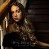 How Do We Go - Single album lyrics, reviews, download