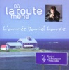 Festival en chanson de Petite-Vallée - Où la route mène (L'année Daniel Lavoie)