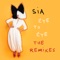 Eye to Eye (Slowz Remix) - Sia lyrics