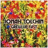 Jonah Tolchin - Grew Up Fast