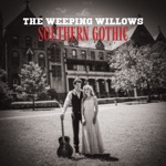 The Weeping Willows - Southern Gothic