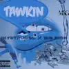 Tawkin (feat. Big Rich) - Single album lyrics, reviews, download