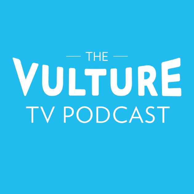 The Vulture TV Podcast by New York Magazine / Panoply on Apple Podcasts