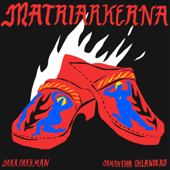 Matriarkerna - Sara Parkman & Samantha Ohlanders & Samantha Ohlanders