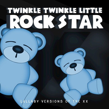 Lullaby Versions of the xx - Twinkle Twinkle Little Rock Star