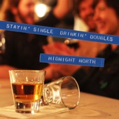 Midnight North - Stayin' Single, Drinkin' Doubles (Radio Edit)