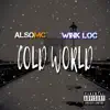 Cold World - Single (feat. Wink Loc) - Single album lyrics, reviews, download