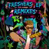 Freshers (Remixes) - EP album lyrics, reviews, download