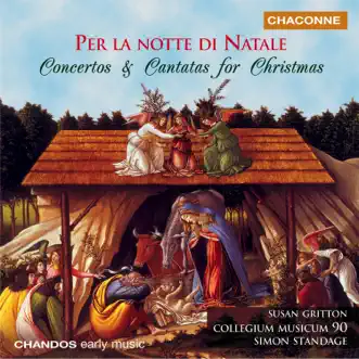 Per la Notte di Natale - Concertos and Cantatas for Christmas by Collegium Musicum 90, Simon Standage & Susan Gritton album reviews, ratings, credits