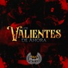 Los Valientes de Ahora - Single