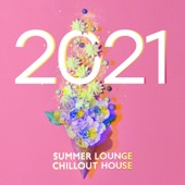 2021 Summer Lounge - Chillout House Fever: Sexy Girls, Party Time, Holiday Fun del Mar artwork