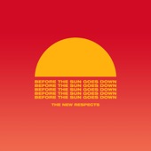 The New Respects - Before the Sun Goes Down