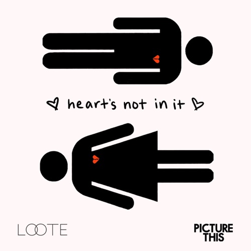 Loote & Picture This - Heart's Not In It - Single [iTunes Plus AAC M4A ...