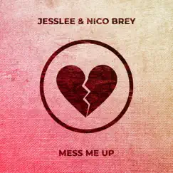 Mess Me Up - Single by Jesslee & Nico Brey album reviews, ratings, credits