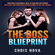 Chris Nova - The Boss Blueprint: Your Guide to Becoming a Total Fu*king Boss with Women and in Life, and Effortlessly Attract Women to You Like a Magnet (Unabridged)
