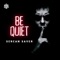 Be Quiet - Sercan Şaver lyrics