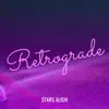 Retrograde - EP album lyrics, reviews, download