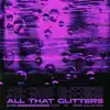 All That Glitters (Chopped and Screwed) - Single album lyrics, reviews, download