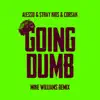 Going Dumb (Mike Williams Remix) - Single album lyrics, reviews, download