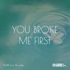 You Broke Me First - Single