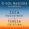 O Sol Nascerá (A Sorrir) - Zeca Pagodinho & Teresa Cristina