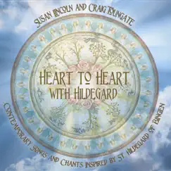 Heart to Heart With Hildegard: Contemporary Songs and Chants Inspired By St. Hildegard of Bingen by Susan Lincoln & Craig Toungate album reviews, ratings, credits