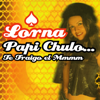 Papi Chulo... Te Traigo El MMMM (Radio Version) - Lorna