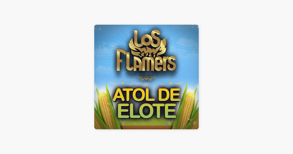 Atol De Elote de Los Flamers: canción en Apple Music