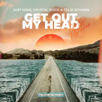 Get out My Head by Just Mike, Crystal Rock & Felix Schorn song reviws