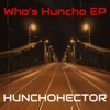 Who’s Huncho - EP