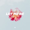 Let Me Be - Single