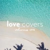 Love Covers, Vol. 1