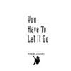 You Have To Let It Go - Single album lyrics, reviews, download