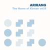 ARIRANG, The Name of Korean, Vol. 8 - Various Artists