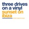 Sunset on Ibiza - Three Drives On a Vinyl lyrics