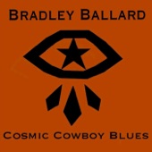 Bradley Ballard - Cosmic Cowboy Blues