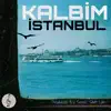 Kalbim İstanbul - Single album lyrics, reviews, download