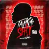 Talk My Sh!T - Single album lyrics, reviews, download